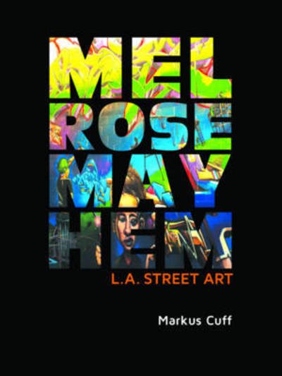 Cover for Markus Cuff · Melrose Mayhem: L A Street Art (Hardcover Book) (2023)