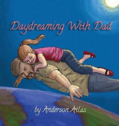 Cover for Anderson Atlas · Daydreaming with Dad (Innbunden bok) (2018)