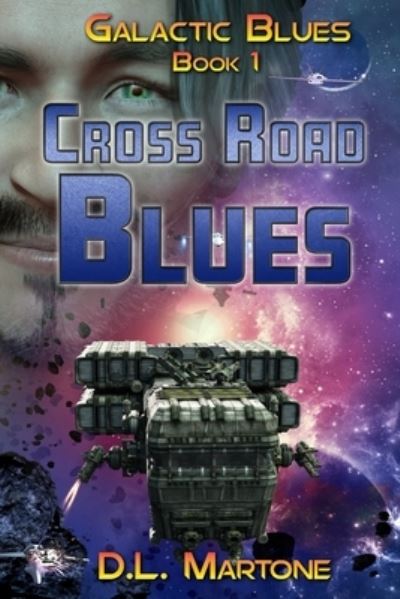 Cover for D.L. Martone · Cross Road Blues Galactic Blues Book 1 (Paperback Book) (2021)