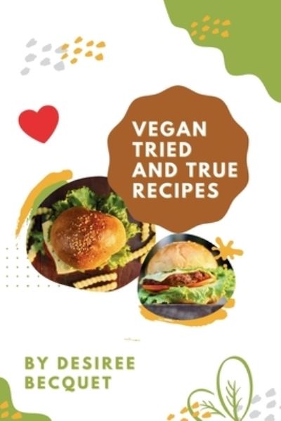 Cover for Desiree Becquet · Vegan Tried and True (Paperback Book) (2021)