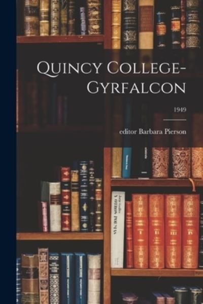 Cover for Barbara Editor Pierson · Quincy College-Gyrfalcon; 1949 (Paperback Book) (2021)