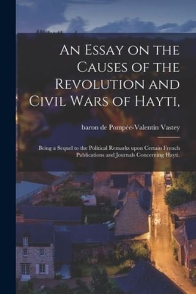 Cover for Pompee-Valentin Baron de Vastey · An Essay on the Causes of the Revolution and Civil Wars of Hayti, (Paperback Bog) (2021)