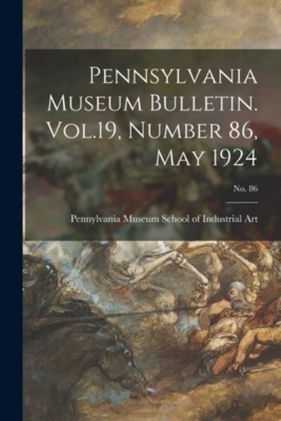 Cover for Pennylvania Museum School of Industrial · Pennsylvania Museum Bulletin. Vol.19, Number 86, May 1924; No. 86 (Paperback Book) (2021)