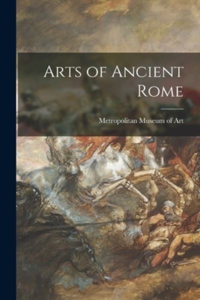 Cover for Metropolitan Museum of Art (New York · Arts of Ancient Rome (Paperback Book) (2021)