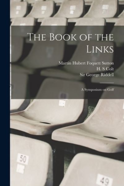 Cover for Martin Hubert Foquett Sutton · Book of the Links; a Symposium on Golf (Book) (2022)