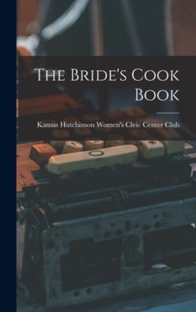 Cover for Hutchinson Women's Civic Center Club · Bride's Cook Book (Bok) (2022)