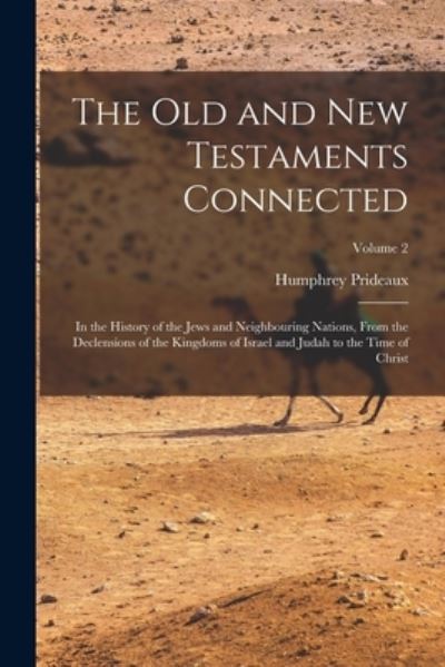 Old and New Testaments Connected - Humphrey Prideaux - Books - Creative Media Partners, LLC - 9781016839891 - October 27, 2022