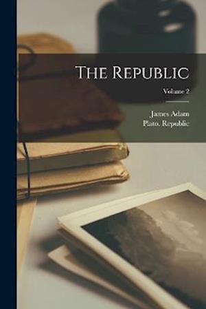 Cover for Plato Republic · Republic; Volume 2 (Book) (2022)