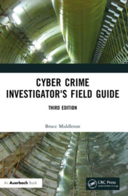 Middleton, Bruce (Security Refuge LLC, Melbourne, Florida, USA) · Cyber Crime Investigator's Field Guide (Paperback Book) (2024)