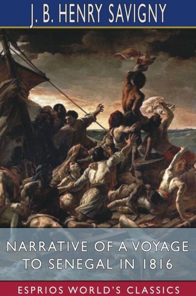 J B Henry Savigny · Narrative of a Voyage to Senegal in 1816 (Paperback Book) (2024)