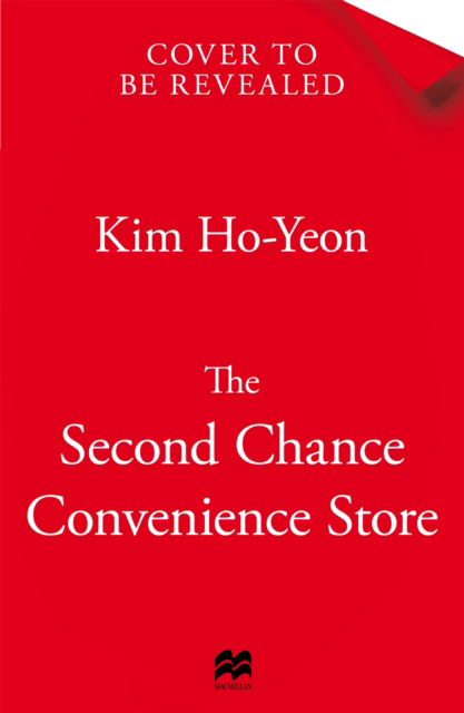 Second Chance Convenience Store - Kim Ho-Yeon - Books - Pan Macmillan - 9781035032891 - June 19, 2025