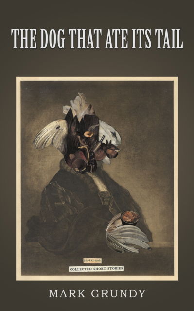 Cover for Mark Grundy · The Dog That Ate Its Tail (Paperback Book) (2024)