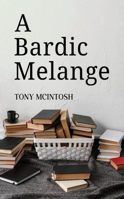 Tony McIntosh · A Bardic Melange (Pocketbok) (2024)