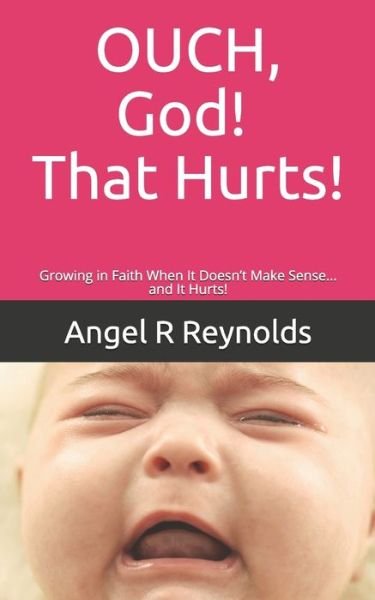 Angel R Reynolds · OUCH God! That Hurts! (Taschenbuch) (2019)