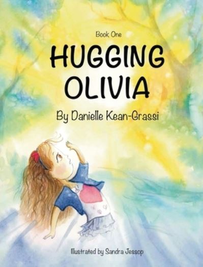 Hugging Olivia - Danielle Kean-Grassi - Books - IngramSpark - 9781088052891 - July 18, 2022