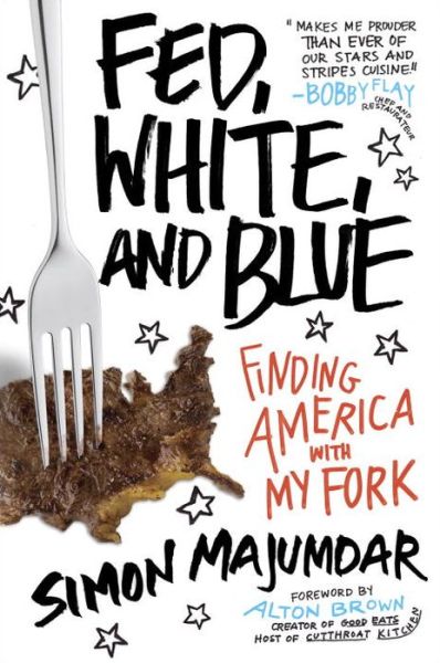 Fed, White, and Blue Finding America with My Fork - Simon Majumdar - Books - Avery - 9781101982891 - May 10, 2016