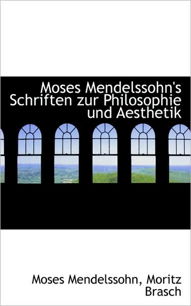 Cover for Moses Mendelssohn · Moses Mendelssohn's Schriften Zur Philosophie Und Aesthetik (Gebundenes Buch) [German edition] (2009)