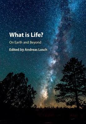 Cover for Andreas Losch · What is Life? On Earth and Beyond: On Earth and Beyond (Innbunden bok) (2017)