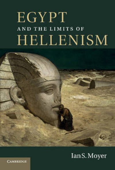 Cover for Moyer, Ian S. (Assistant Professor, University of Michigan, Ann Arbor) · Egypt and the Limits of Hellenism (Paperback Book) (2015)
