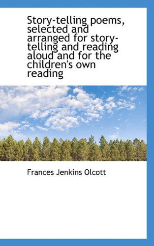 Cover for Frances Jenkins Olcott · Story-Telling Poems, Selected and Arranged for Story-Telling and Reading Aloud and for the Children' (Paperback Book) (2009)