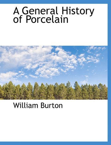 Cover for William Burton · A General History of Porcelain (Hardcover Book) (2009)