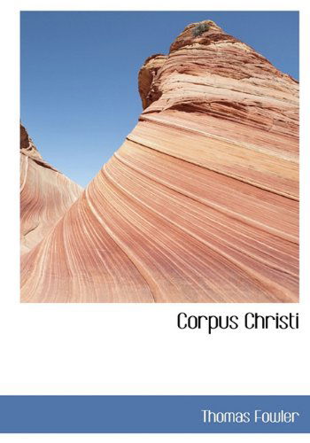 Cover for Thomas Fowler · Corpus Christi (Hardcover Book) (2009)