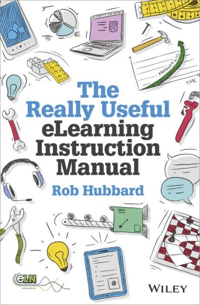 Cover for Rob Hubbard · The Really Useful eLearning Instruction Manual: Your toolkit for putting elearning into practice (Hardcover Book) (2013)