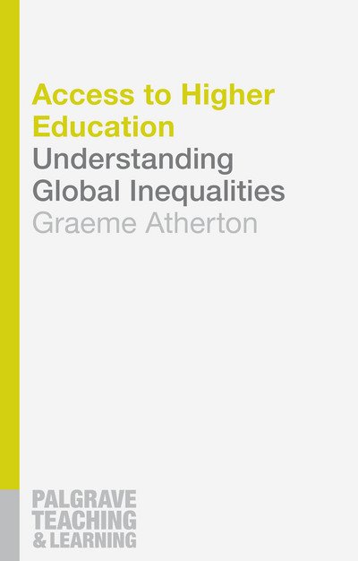 Cover for Graeme Atherton · Access to Higher Education: Understanding Global Inequalities - Teaching and Learning (Paperback Bog) [1st ed. 2017 edition] (2016)