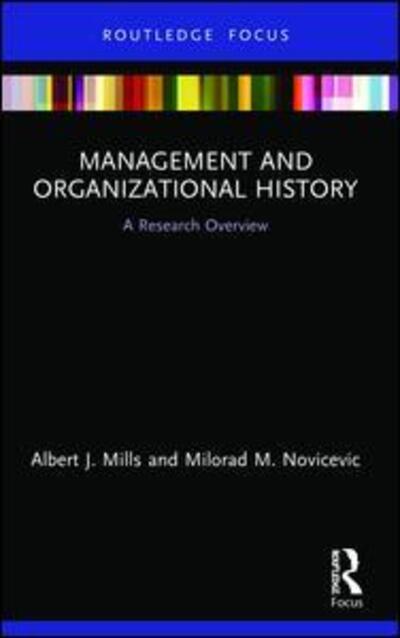 Cover for Albert J. Mills · Management and Organizational History: A Research Overview - State of the Art in Business Research (Hardcover Book) (2019)