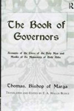 The Book Of Governors: Accounts of the Lives of the Holy Men and Monks of the Monastery of Beth Abhe - E.A. Wallis Budge - Books - Taylor & Francis Ltd - 9781138964891 - September 2, 2016