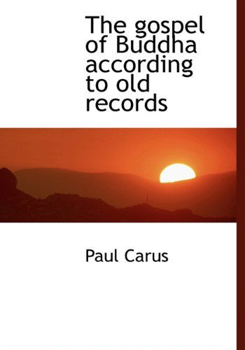 Cover for Paul Carus · The Gospel of Buddha According to Old Records (Hardcover Book) (2010)