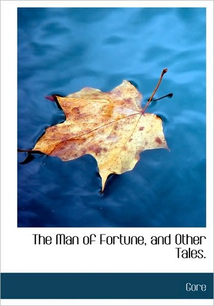 Cover for Gore · The Man of Fortune, and Other Tales. (Hardcover Book) (2010)