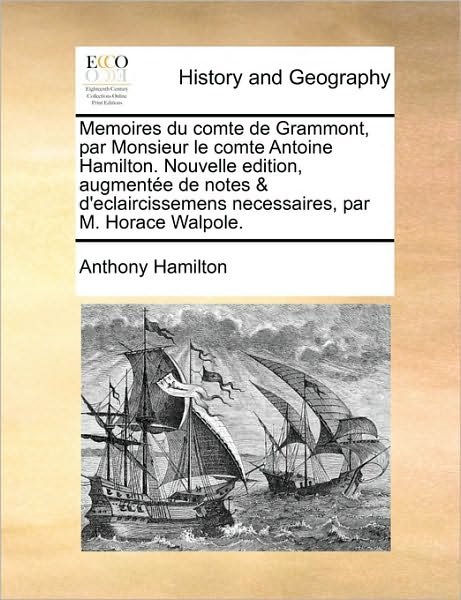 Cover for Anthony Hamilton · Memoires Du Comte De Grammont, Par Monsieur Le Comte Antoine Hamilton. Nouvelle Edition, Augmente De Notes &amp; D'eclaircissemens Necessaires, Par M. Hor (Paperback Book) (2010)