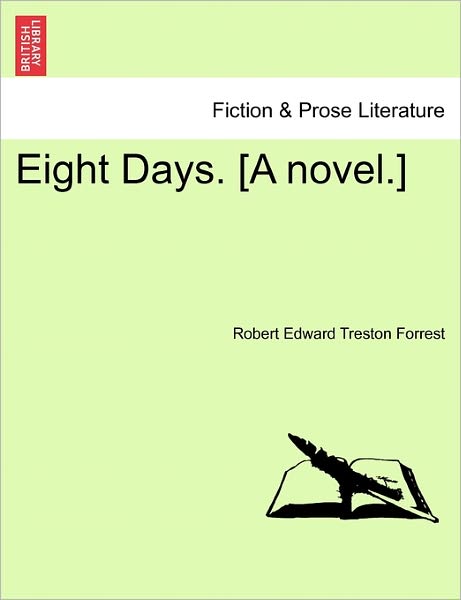 Cover for Robert Edward Treston Forrest · Eight Days. [a Novel.] (Paperback Book) (2011)
