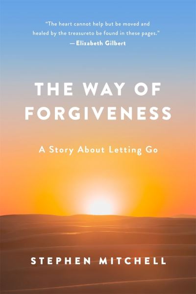 The Way of Forgiveness: A Story About Letting Go - Stephen Mitchell - Books - St. Martin's Publishing Group - 9781250239891 - September 15, 2020