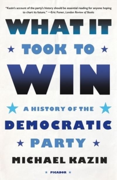 Cover for Michael Kazin · What It Took to Win: A History of the Democratic Party (Taschenbuch) (2023)