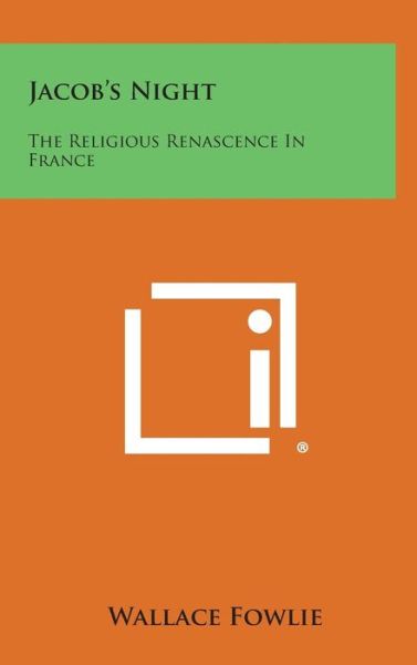 Cover for Wallace Fowlie · Jacob's Night: the Religious Renascence in France (Hardcover Book) (2013)