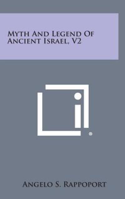 Cover for Angelo S Rappoport · Myth and Legend of Ancient Israel, V2 (Hardcover Book) (2013)
