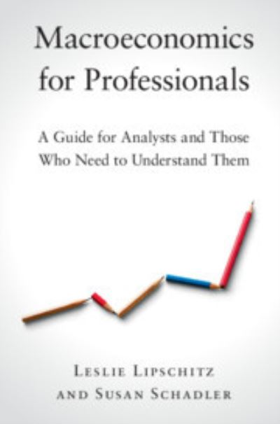 Cover for Lipschitz, Leslie (Bowdoin College, Maine) · Macroeconomics for Professionals: A Guide for Analysts and Those Who Need to Understand Them (Hardcover Book) (2019)