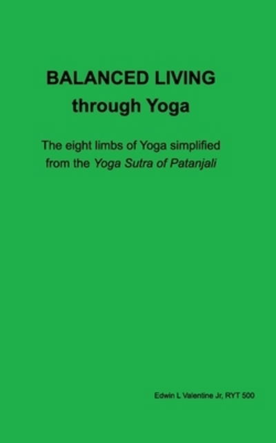 Cover for Edwin L Valentine Jr · Balanced Living through Yoga (Paperback Book) (2020)