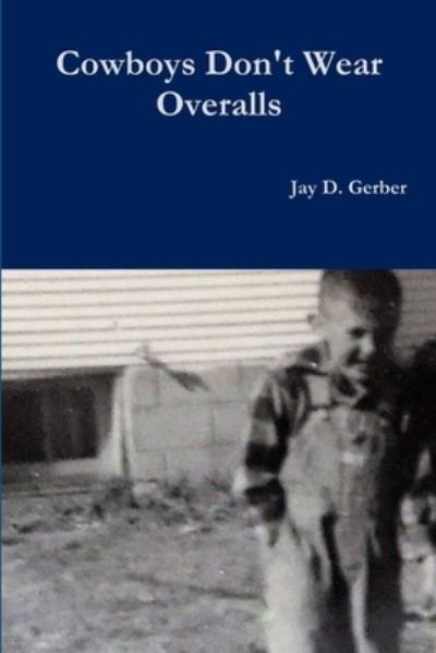 Jay Gerber · Cowboys don't wear Overalls (Paperback Book) (2017)