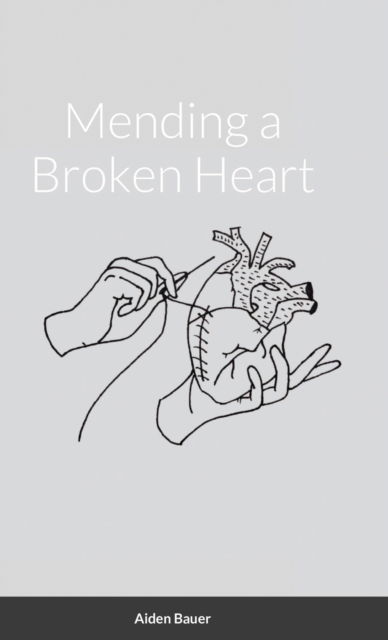 Cover for Aiden Bauer · Mending a Broken Heart (Hardcover Book) (2021)