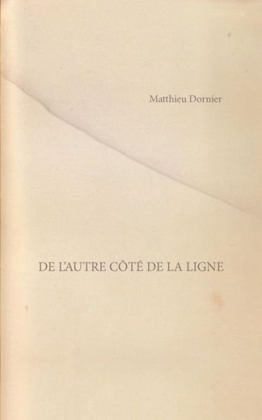 Cover for Matthieu Dornier · De l'autre côté de la ligne (Taschenbuch) (2024)