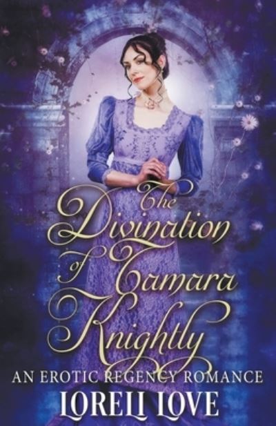 Loreli Love · The Divination of Tamara Knightly (Paperback Book) (2018)