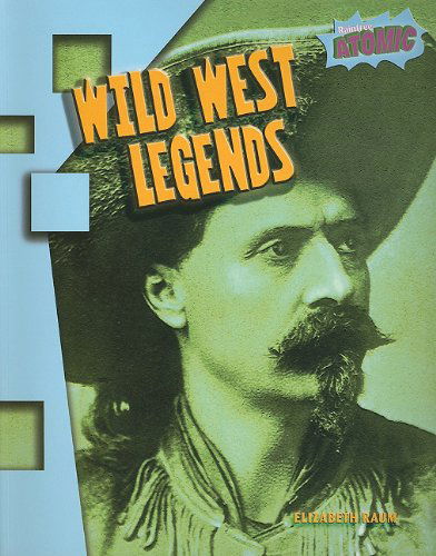 Cover for Elizabeth Raum · Wild West Legends (Atomic) (Paperback Book) (2007)