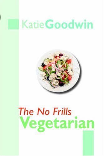 Cover for Katie Goodwin · The No Frills Vegetarian (Paperback Book) (2006)