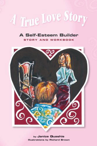Cover for Janice Quashie · A True Love Story: a Self-esteem Builder Story and Workbook (Paperback Book) (2006)