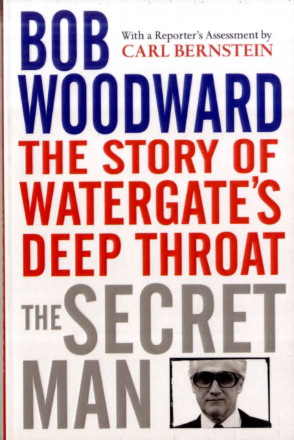 The Secret Man: The Story of Watergate's Deep Throat - Bob Woodward - Books - Simon & Schuster - 9781416521891 - June 5, 2006