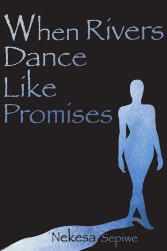Cover for Nekesa Sepiwe · When Rivers Dance Like Promises (Paperback Book) (2005)