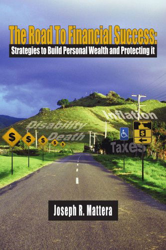 Cover for Joseph Mattera · The Road to Financial Success:: Strategies to Build Personal Wealth and Protecting It (Paperback Book) (2005)